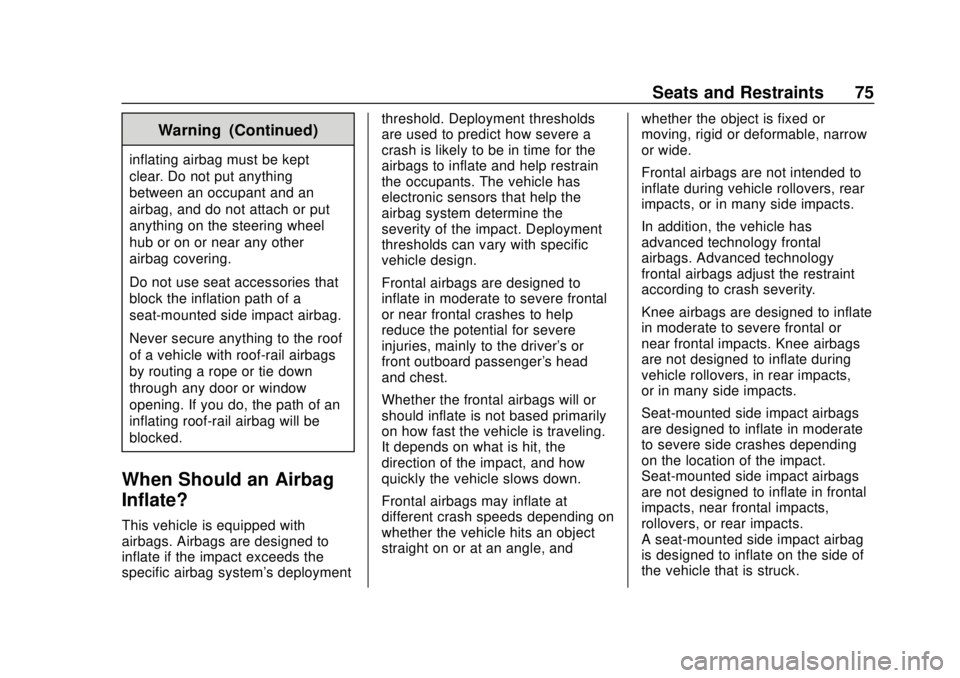 CHEVROLET BOLT EV 2019 Manual PDF Chevrolet BOLT EV Owner Manual (GMNA-Localizing-U.S./Canada/Mexico-
12163003) - 2019 - crc - 5/18/18
Seats and Restraints 75
Warning (Continued)
inflating airbag must be kept
clear. Do not put anythin CHEVROLET BOLT EV 2019 Manual PDF Chevrolet BOLT EV Owner Manual (GMNA-Localizing-U.S./Canada/Mexico-
12163003) - 2019 - crc - 5/18/18
Seats and Restraints 75
Warning (Continued)
inflating airbag must be kept
clear. Do not put anythin