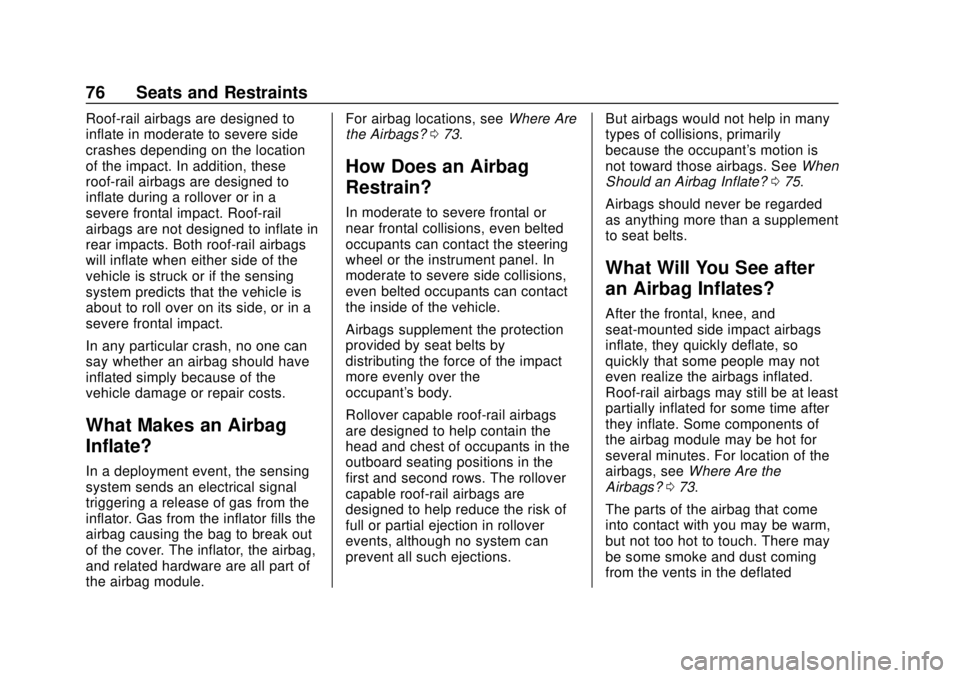CHEVROLET BOLT EV 2019 Manual PDF Chevrolet BOLT EV Owner Manual (GMNA-Localizing-U.S./Canada/Mexico-
12163003) - 2019 - crc - 5/18/18
76 Seats and Restraints
Roof-rail airbags are designed to
inflate in moderate to severe side
crashe CHEVROLET BOLT EV 2019 Manual PDF Chevrolet BOLT EV Owner Manual (GMNA-Localizing-U.S./Canada/Mexico-
12163003) - 2019 - crc - 5/18/18
76 Seats and Restraints
Roof-rail airbags are designed to
inflate in moderate to severe side
crashe