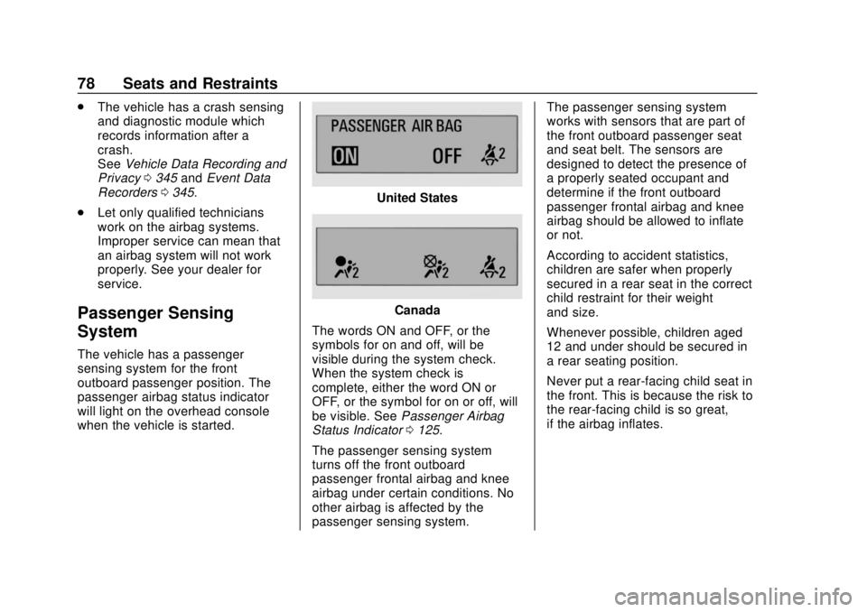 CHEVROLET BOLT EV 2019 Manual PDF Chevrolet BOLT EV Owner Manual (GMNA-Localizing-U.S./Canada/Mexico-
12163003) - 2019 - crc - 5/18/18
78 Seats and Restraints
.The vehicle has a crash sensing
and diagnostic module which
records inform CHEVROLET BOLT EV 2019 Manual PDF Chevrolet BOLT EV Owner Manual (GMNA-Localizing-U.S./Canada/Mexico-
12163003) - 2019 - crc - 5/18/18
78 Seats and Restraints
.The vehicle has a crash sensing
and diagnostic module which
records inform