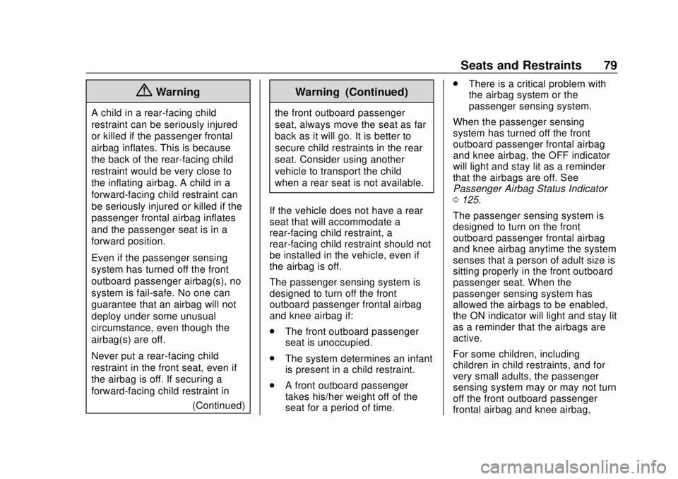 CHEVROLET BOLT EV 2019  Owners Manual Chevrolet BOLT EV Owner Manual (GMNA-Localizing-U.S./Canada/Mexico-
12163003) - 2019 - crc - 5/18/18
Seats and Restraints 79
{Warning
A child in a rear-facing child
restraint can be seriously injured
