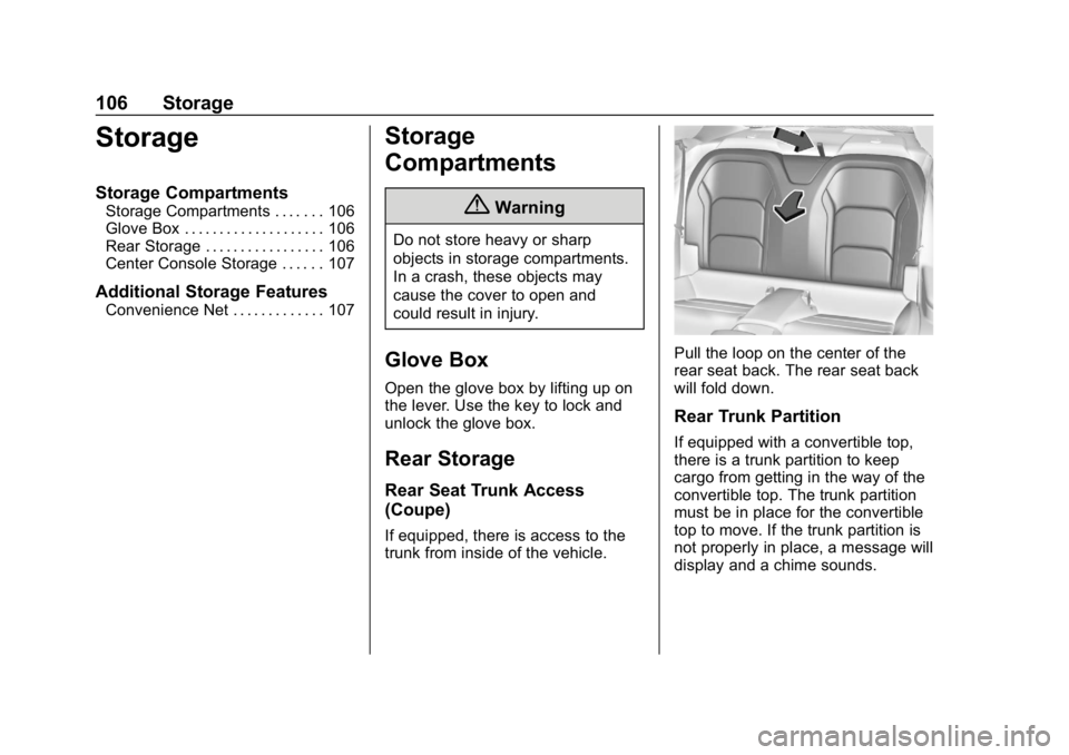 CHEVROLET CAMARO 2019 Owners Manual Chevrolet Camaro Owner Manual (GMNA-Localizing-U.S./Canada/Mexico-
12461811) - 2019 - crc - 11/5/18
106 Storage
Storage
Storage Compartments
Storage Compartments . . . . . . . 106
Glove Box . . . . . CHEVROLET CAMARO 2019 Owners Manual Chevrolet Camaro Owner Manual (GMNA-Localizing-U.S./Canada/Mexico-
12461811) - 2019 - crc - 11/5/18
106 Storage
Storage
Storage Compartments
Storage Compartments . . . . . . . 106
Glove Box . . . . .