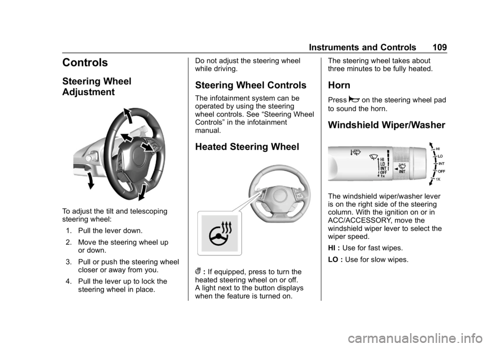 CHEVROLET CAMARO 2019  Owners Manual Chevrolet Camaro Owner Manual (GMNA-Localizing-U.S./Canada/Mexico-
12461811) - 2019 - crc - 11/5/18
Instruments and Controls 109
Controls
Steering Wheel
Adjustment
To adjust the tilt and telescoping
s
