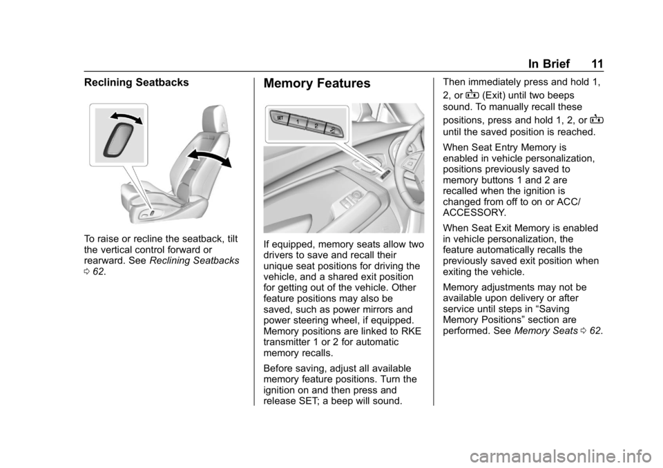 CHEVROLET CAMARO 2019  Owners Manual Chevrolet Camaro Owner Manual (GMNA-Localizing-U.S./Canada/Mexico-
12461811) - 2019 - crc - 11/5/18
In Brief 11
Reclining Seatbacks
To raise or recline the seatback, tilt
the vertical control forward 