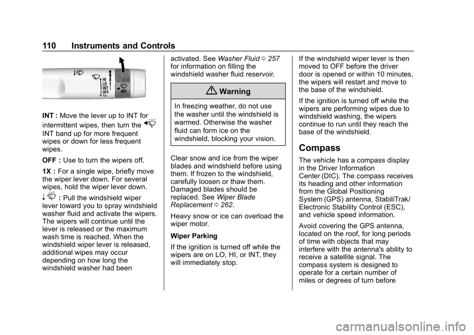 CHEVROLET CAMARO 2019 Owners Manual Chevrolet Camaro Owner Manual (GMNA-Localizing-U.S./Canada/Mexico-
12461811) - 2019 - crc - 11/5/18
110 Instruments and Controls
INT :Move the lever up to INT for
intermittent wipes, then turn the
x
I CHEVROLET CAMARO 2019 Owners Manual Chevrolet Camaro Owner Manual (GMNA-Localizing-U.S./Canada/Mexico-
12461811) - 2019 - crc - 11/5/18
110 Instruments and Controls
INT :Move the lever up to INT for
intermittent wipes, then turn the
x
I