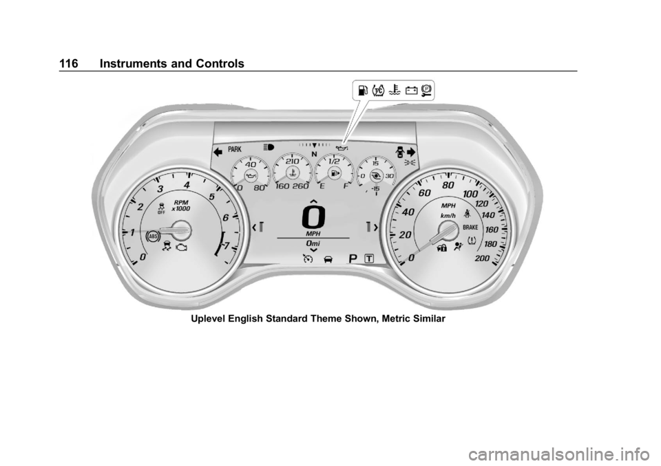 CHEVROLET CAMARO 2019 Owners Manual Chevrolet Camaro Owner Manual (GMNA-Localizing-U.S./Canada/Mexico-
12461811) - 2019 - crc - 11/5/18
116 Instruments and Controls
Uplevel English Standard Theme Shown, Metric Similar CHEVROLET CAMARO 2019 Owners Manual Chevrolet Camaro Owner Manual (GMNA-Localizing-U.S./Canada/Mexico-
12461811) - 2019 - crc - 11/5/18
116 Instruments and Controls
Uplevel English Standard Theme Shown, Metric Similar