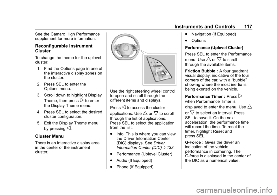 CHEVROLET CAMARO 2019 Owners Manual Chevrolet Camaro Owner Manual (GMNA-Localizing-U.S./Canada/Mexico-
12461811) - 2019 - crc - 11/5/18
Instruments and Controls 117
See the Camaro High Performance
supplement for more information.
Reconf CHEVROLET CAMARO 2019 Owners Manual Chevrolet Camaro Owner Manual (GMNA-Localizing-U.S./Canada/Mexico-
12461811) - 2019 - crc - 11/5/18
Instruments and Controls 117
See the Camaro High Performance
supplement for more information.
Reconf