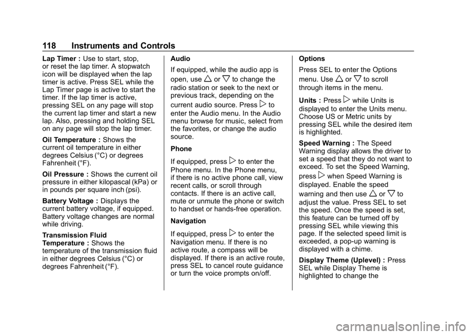 CHEVROLET CAMARO 2019 Owners Manual Chevrolet Camaro Owner Manual (GMNA-Localizing-U.S./Canada/Mexico-
12461811) - 2019 - crc - 11/5/18
118 Instruments and Controls
Lap Timer :Use to start, stop,
or reset the lap timer. A stopwatch
icon CHEVROLET CAMARO 2019 Owners Manual Chevrolet Camaro Owner Manual (GMNA-Localizing-U.S./Canada/Mexico-
12461811) - 2019 - crc - 11/5/18
118 Instruments and Controls
Lap Timer :Use to start, stop,
or reset the lap timer. A stopwatch
icon