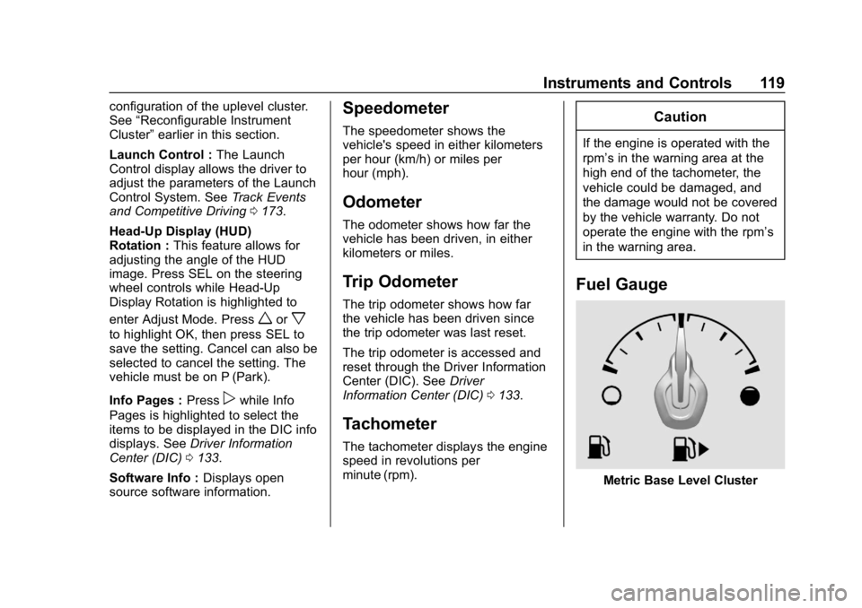 CHEVROLET CAMARO 2019 Owners Manual Chevrolet Camaro Owner Manual (GMNA-Localizing-U.S./Canada/Mexico-
12461811) - 2019 - crc - 11/5/18
Instruments and Controls 119
configuration of the uplevel cluster.
See“Reconfigurable Instrument
C CHEVROLET CAMARO 2019 Owners Manual Chevrolet Camaro Owner Manual (GMNA-Localizing-U.S./Canada/Mexico-
12461811) - 2019 - crc - 11/5/18
Instruments and Controls 119
configuration of the uplevel cluster.
See“Reconfigurable Instrument
C