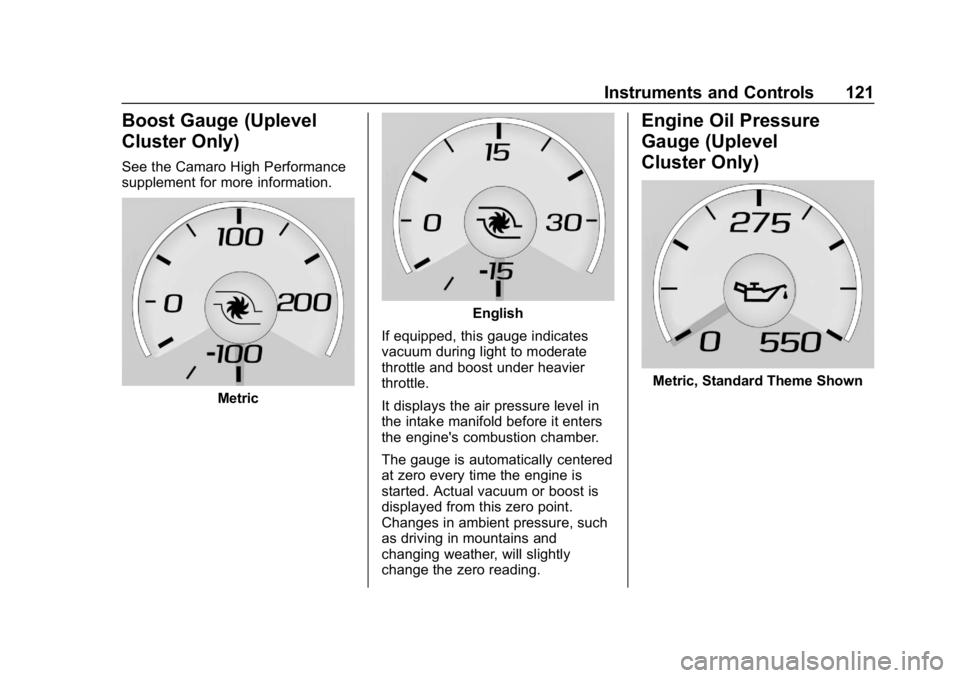 CHEVROLET CAMARO 2019  Owners Manual Chevrolet Camaro Owner Manual (GMNA-Localizing-U.S./Canada/Mexico-
12461811) - 2019 - crc - 11/5/18
Instruments and Controls 121
Boost Gauge (Uplevel
Cluster Only)
See the Camaro High Performance
supp