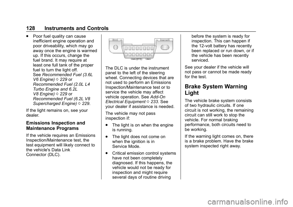 CHEVROLET CAMARO 2019 Owners Manual Chevrolet Camaro Owner Manual (GMNA-Localizing-U.S./Canada/Mexico-
12461811) - 2019 - crc - 11/5/18
128 Instruments and Controls
.Poor fuel quality can cause
inefficient engine operation and
poor driv CHEVROLET CAMARO 2019 Owners Manual Chevrolet Camaro Owner Manual (GMNA-Localizing-U.S./Canada/Mexico-
12461811) - 2019 - crc - 11/5/18
128 Instruments and Controls
.Poor fuel quality can cause
inefficient engine operation and
poor driv
