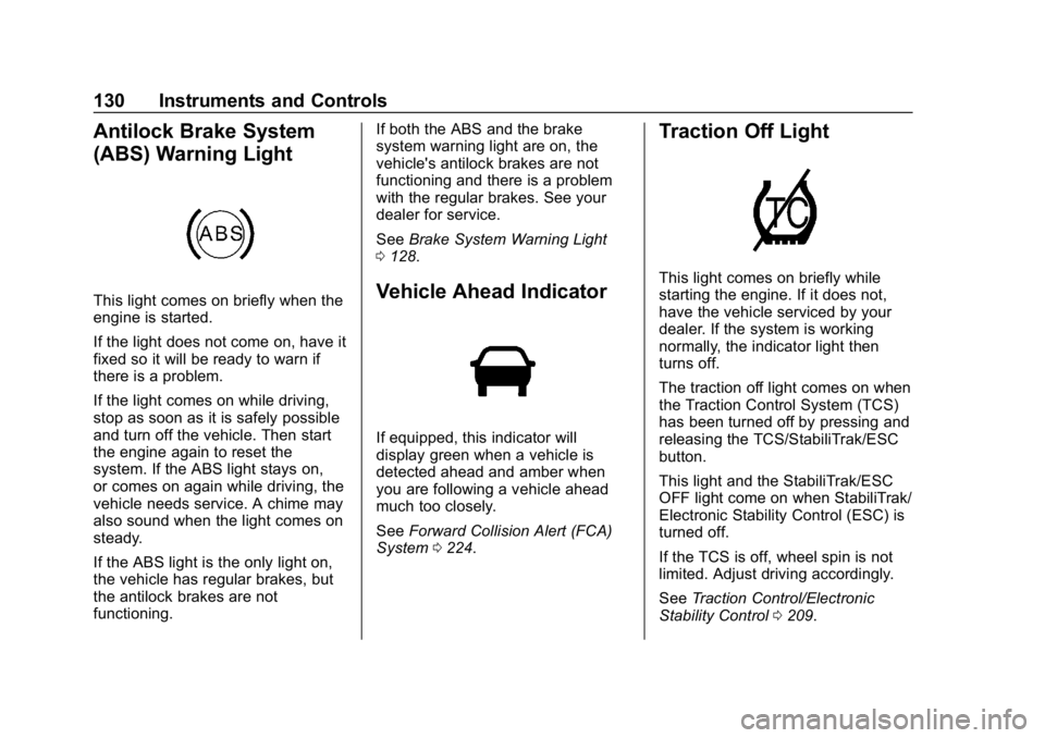 CHEVROLET CAMARO 2019 Owners Manual Chevrolet Camaro Owner Manual (GMNA-Localizing-U.S./Canada/Mexico-
12461811) - 2019 - crc - 11/5/18
130 Instruments and Controls
Antilock Brake System
(ABS) Warning Light
This light comes on briefly w CHEVROLET CAMARO 2019 Owners Manual Chevrolet Camaro Owner Manual (GMNA-Localizing-U.S./Canada/Mexico-
12461811) - 2019 - crc - 11/5/18
130 Instruments and Controls
Antilock Brake System
(ABS) Warning Light
This light comes on briefly w