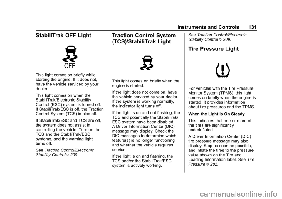 CHEVROLET CAMARO 2019 Owners Manual Chevrolet Camaro Owner Manual (GMNA-Localizing-U.S./Canada/Mexico-
12461811) - 2019 - crc - 11/5/18
Instruments and Controls 131
StabiliTrak OFF Light
This light comes on briefly while
starting the en CHEVROLET CAMARO 2019 Owners Manual Chevrolet Camaro Owner Manual (GMNA-Localizing-U.S./Canada/Mexico-
12461811) - 2019 - crc - 11/5/18
Instruments and Controls 131
StabiliTrak OFF Light
This light comes on briefly while
starting the en