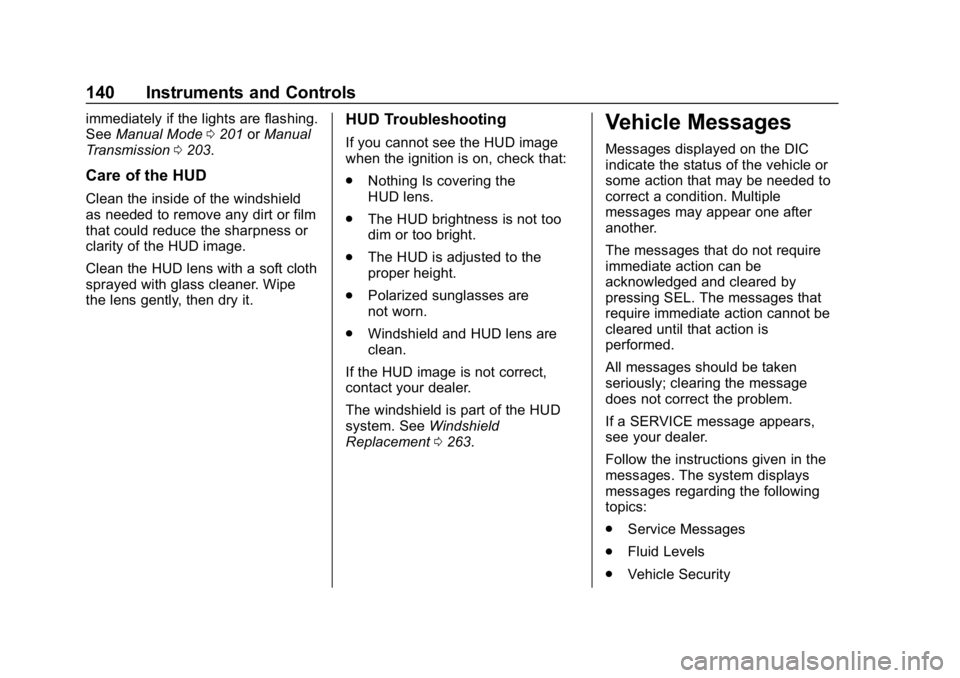 CHEVROLET CAMARO 2019  Owners Manual Chevrolet Camaro Owner Manual (GMNA-Localizing-U.S./Canada/Mexico-
12461811) - 2019 - crc - 11/5/18
140 Instruments and Controls
immediately if the lights are flashing.
SeeManual Mode 0201 orManual
Tr