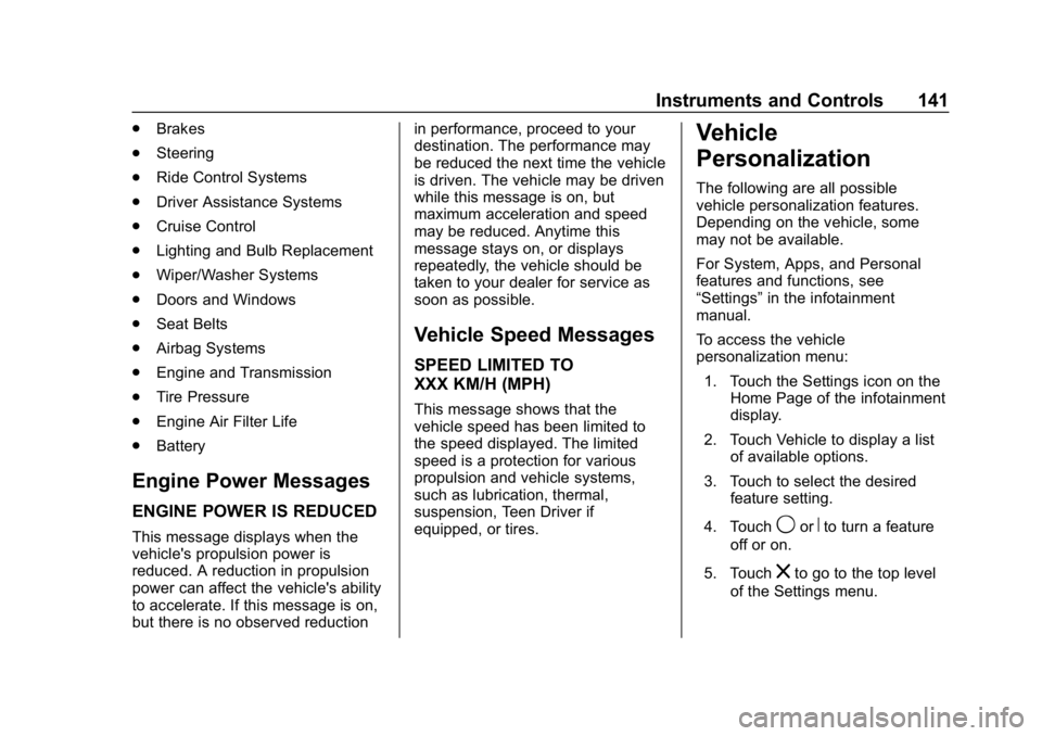 CHEVROLET CAMARO 2019 User Guide Chevrolet Camaro Owner Manual (GMNA-Localizing-U.S./Canada/Mexico-
12461811) - 2019 - crc - 11/5/18
Instruments and Controls 141
.Brakes
. Steering
. Ride Control Systems
. Driver Assistance Systems
.
