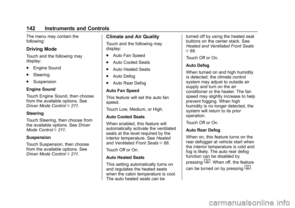 CHEVROLET CAMARO 2019  Owners Manual Chevrolet Camaro Owner Manual (GMNA-Localizing-U.S./Canada/Mexico-
12461811) - 2019 - crc - 11/5/18
142 Instruments and Controls
The menu may contain the
following:
Driving Mode
Touch and the followin
