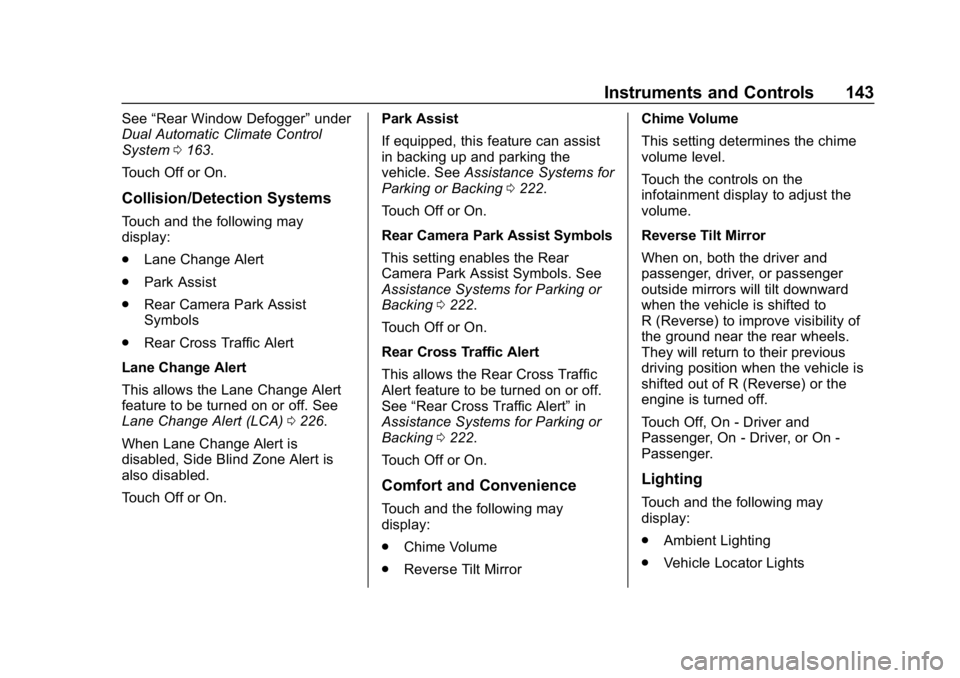 CHEVROLET CAMARO 2019  Owners Manual Chevrolet Camaro Owner Manual (GMNA-Localizing-U.S./Canada/Mexico-
12461811) - 2019 - crc - 11/5/18
Instruments and Controls 143
See“Rear Window Defogger” under
Dual Automatic Climate Control
Syst