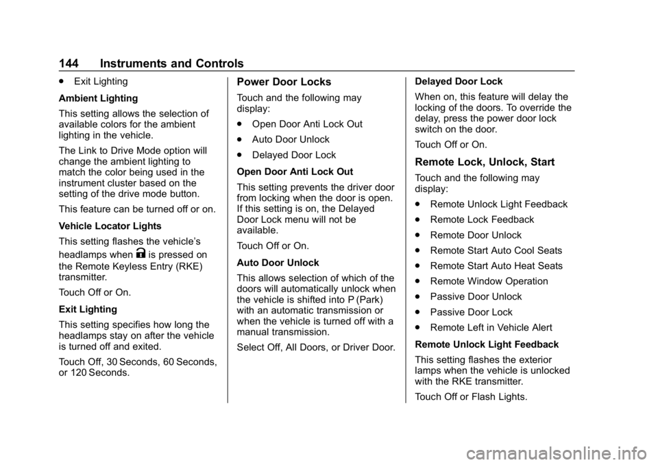 CHEVROLET CAMARO 2019 Owners Manual Chevrolet Camaro Owner Manual (GMNA-Localizing-U.S./Canada/Mexico-
12461811) - 2019 - crc - 11/5/18
144 Instruments and Controls
.Exit Lighting
Ambient Lighting
This setting allows the selection of
av CHEVROLET CAMARO 2019 Owners Manual Chevrolet Camaro Owner Manual (GMNA-Localizing-U.S./Canada/Mexico-
12461811) - 2019 - crc - 11/5/18
144 Instruments and Controls
.Exit Lighting
Ambient Lighting
This setting allows the selection of
av