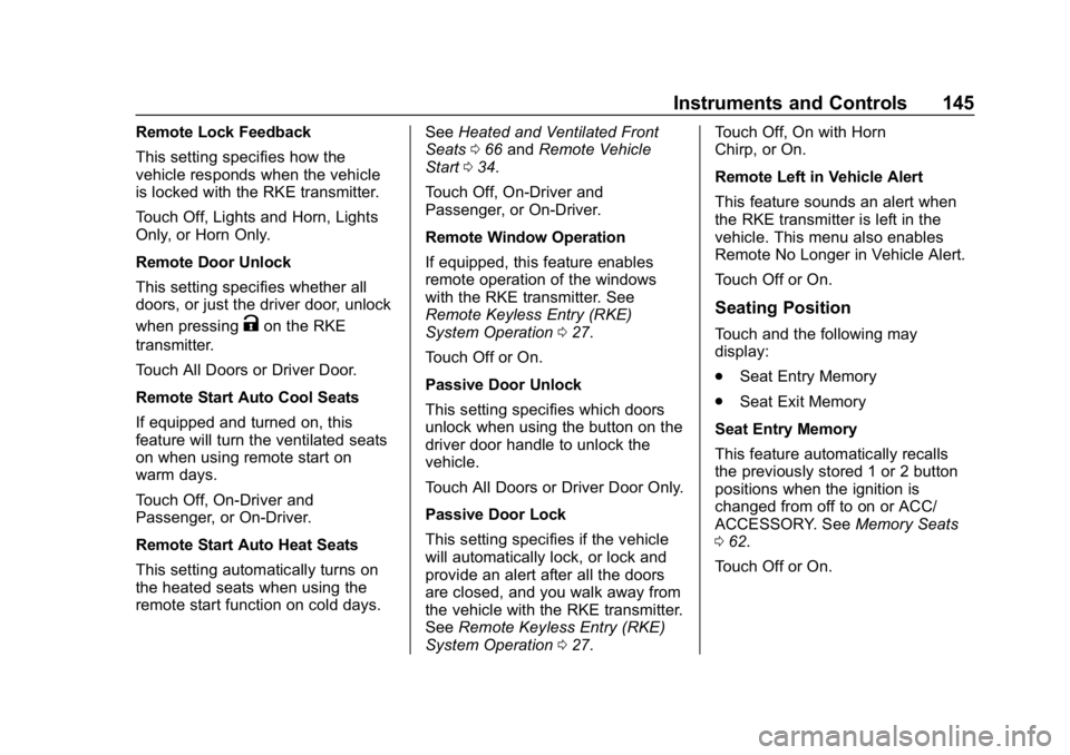 CHEVROLET CAMARO 2019 Owners Manual Chevrolet Camaro Owner Manual (GMNA-Localizing-U.S./Canada/Mexico-
12461811) - 2019 - crc - 11/5/18
Instruments and Controls 145
Remote Lock Feedback
This setting specifies how the
vehicle responds wh CHEVROLET CAMARO 2019 Owners Manual Chevrolet Camaro Owner Manual (GMNA-Localizing-U.S./Canada/Mexico-
12461811) - 2019 - crc - 11/5/18
Instruments and Controls 145
Remote Lock Feedback
This setting specifies how the
vehicle responds wh