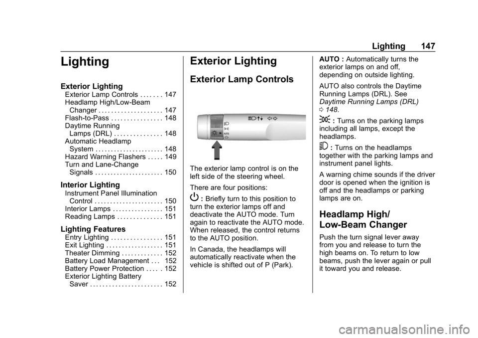 CHEVROLET CAMARO 2019  Owners Manual Chevrolet Camaro Owner Manual (GMNA-Localizing-U.S./Canada/Mexico-
12461811) - 2019 - crc - 11/5/18
Lighting 147
Lighting
Exterior Lighting
Exterior Lamp Controls . . . . . . . 147
Headlamp High/Low-B