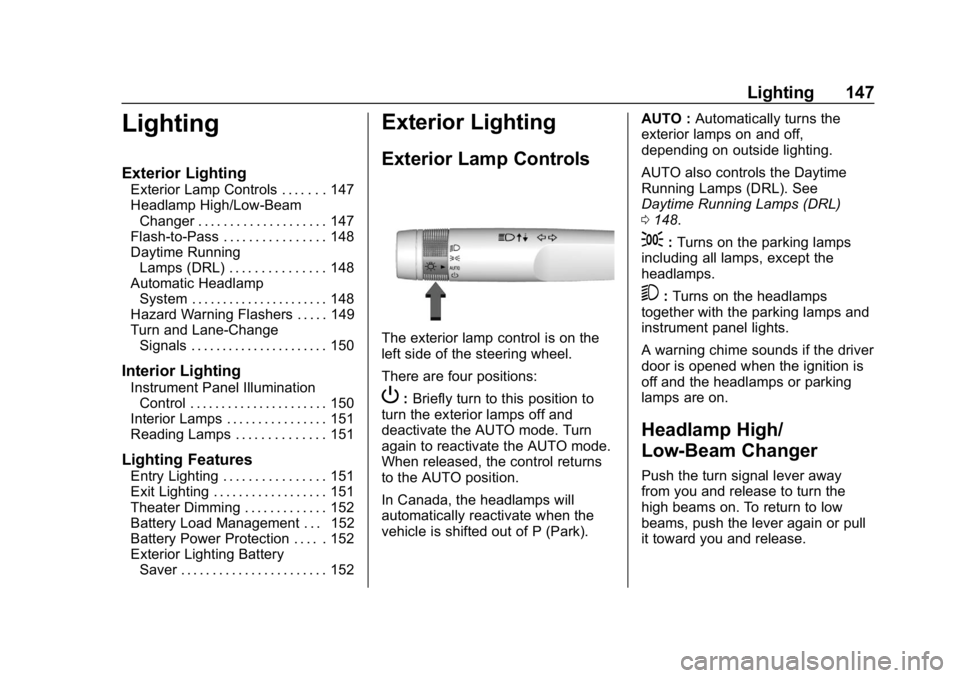 CHEVROLET CAMARO 2019 Owners Manual Chevrolet Camaro Owner Manual (GMNA-Localizing-U.S./Canada/Mexico-
12461811) - 2019 - crc - 11/5/18
Lighting 147
Lighting
Exterior Lighting
Exterior Lamp Controls . . . . . . . 147
Headlamp High/Low-B CHEVROLET CAMARO 2019 Owners Manual Chevrolet Camaro Owner Manual (GMNA-Localizing-U.S./Canada/Mexico-
12461811) - 2019 - crc - 11/5/18
Lighting 147
Lighting
Exterior Lighting
Exterior Lamp Controls . . . . . . . 147
Headlamp High/Low-B