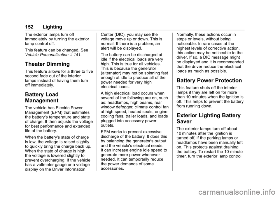 CHEVROLET CAMARO 2019  Owners Manual Chevrolet Camaro Owner Manual (GMNA-Localizing-U.S./Canada/Mexico-
12461811) - 2019 - crc - 11/5/18
152 Lighting
The exterior lamps turn off
immediately by turning the exterior
lamp control off.
This 