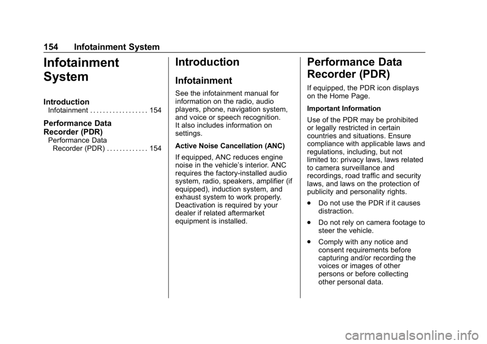 CHEVROLET CAMARO 2019 User Guide Chevrolet Camaro Owner Manual (GMNA-Localizing-U.S./Canada/Mexico-
12461811) - 2019 - crc - 11/5/18
154 Infotainment System
Infotainment
System
Introduction
Infotainment . . . . . . . . . . . . . . . 