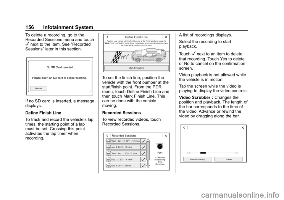 CHEVROLET CAMARO 2019 Owners Manual Chevrolet Camaro Owner Manual (GMNA-Localizing-U.S./Canada/Mexico-
12461811) - 2019 - crc - 11/5/18
156 Infotainment System
To delete a recording, go to the
Recorded Sessions menu and touch
Vnext to t CHEVROLET CAMARO 2019 Owners Manual Chevrolet Camaro Owner Manual (GMNA-Localizing-U.S./Canada/Mexico-
12461811) - 2019 - crc - 11/5/18
156 Infotainment System
To delete a recording, go to the
Recorded Sessions menu and touch
Vnext to t