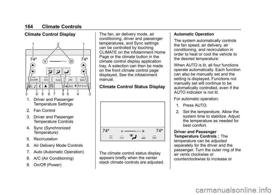 CHEVROLET CAMARO 2019 Owners Manual Chevrolet Camaro Owner Manual (GMNA-Localizing-U.S./Canada/Mexico-
12461811) - 2019 - crc - 11/5/18
164 Climate Controls
Climate Control Display
1. Driver and PassengerTemperature Settings
2. Fan Cont CHEVROLET CAMARO 2019 Owners Manual Chevrolet Camaro Owner Manual (GMNA-Localizing-U.S./Canada/Mexico-
12461811) - 2019 - crc - 11/5/18
164 Climate Controls
Climate Control Display
1. Driver and PassengerTemperature Settings
2. Fan Cont