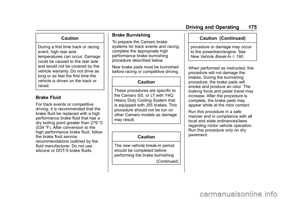 CHEVROLET CAMARO 2019 Owners Manual Chevrolet Camaro Owner Manual (GMNA-Localizing-U.S./Canada/Mexico-
12461811) - 2019 - crc - 11/5/18
Driving and Operating 175
Caution
During a first time track or racing
event, high rear axle
temperat CHEVROLET CAMARO 2019 Owners Manual Chevrolet Camaro Owner Manual (GMNA-Localizing-U.S./Canada/Mexico-
12461811) - 2019 - crc - 11/5/18
Driving and Operating 175
Caution
During a first time track or racing
event, high rear axle
temperat