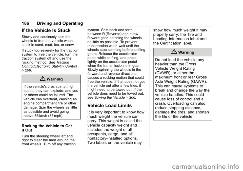 CHEVROLET CAMARO 2019  Owners Manual Chevrolet Camaro Owner Manual (GMNA-Localizing-U.S./Canada/Mexico-
12461811) - 2019 - crc - 11/5/18
186 Driving and Operating
If the Vehicle Is Stuck
Slowly and cautiously spin the
wheels to free the 