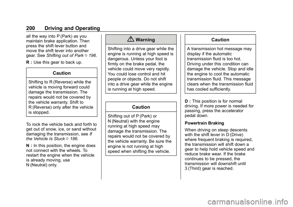 CHEVROLET CAMARO 2019  Owners Manual Chevrolet Camaro Owner Manual (GMNA-Localizing-U.S./Canada/Mexico-
12461811) - 2019 - crc - 11/5/18
200 Driving and Operating
all the way into P (Park) as you
maintain brake application. Then
press th