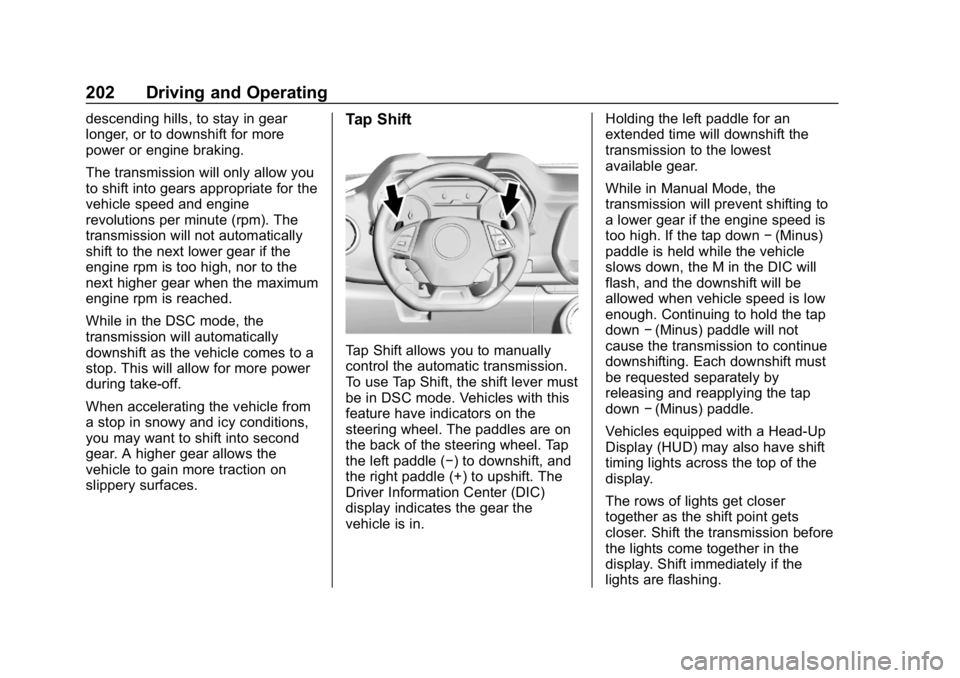 CHEVROLET CAMARO 2019 Owners Manual Chevrolet Camaro Owner Manual (GMNA-Localizing-U.S./Canada/Mexico-
12461811) - 2019 - crc - 11/5/18
202 Driving and Operating
descending hills, to stay in gear
longer, or to downshift for more
power o CHEVROLET CAMARO 2019 Owners Manual Chevrolet Camaro Owner Manual (GMNA-Localizing-U.S./Canada/Mexico-
12461811) - 2019 - crc - 11/5/18
202 Driving and Operating
descending hills, to stay in gear
longer, or to downshift for more
power o