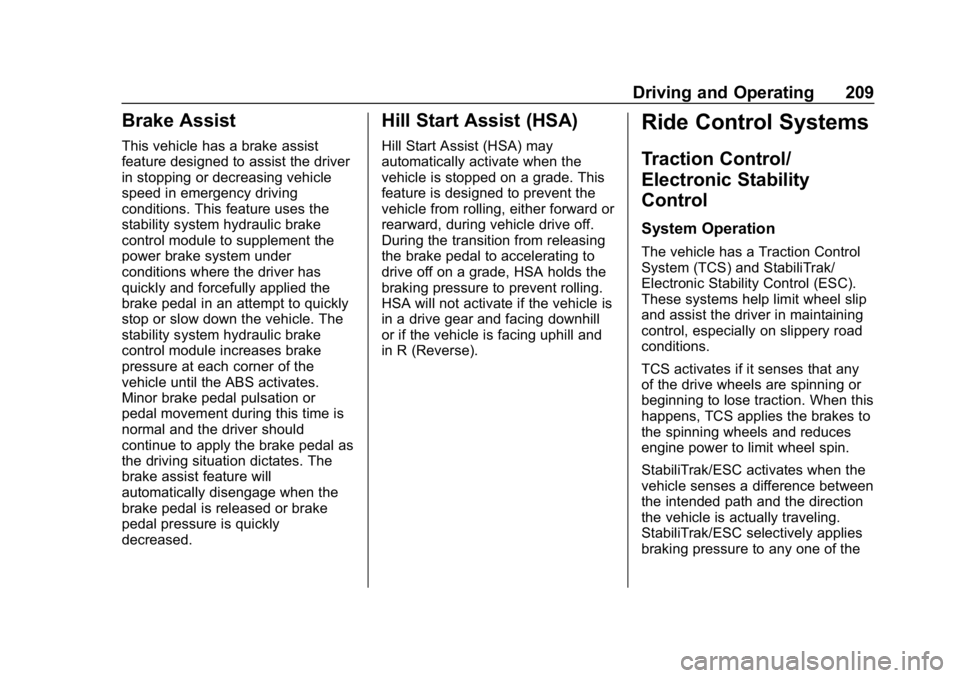 CHEVROLET CAMARO 2019 Owners Manual Chevrolet Camaro Owner Manual (GMNA-Localizing-U.S./Canada/Mexico-
12461811) - 2019 - crc - 11/5/18
Driving and Operating 209
Brake Assist
This vehicle has a brake assist
feature designed to assist th CHEVROLET CAMARO 2019 Owners Manual Chevrolet Camaro Owner Manual (GMNA-Localizing-U.S./Canada/Mexico-
12461811) - 2019 - crc - 11/5/18
Driving and Operating 209
Brake Assist
This vehicle has a brake assist
feature designed to assist th
