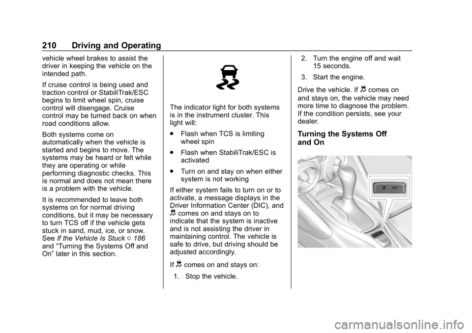 CHEVROLET CAMARO 2019 Owners Manual Chevrolet Camaro Owner Manual (GMNA-Localizing-U.S./Canada/Mexico-
12461811) - 2019 - crc - 11/5/18
210 Driving and Operating
vehicle wheel brakes to assist the
driver in keeping the vehicle on the
in CHEVROLET CAMARO 2019 Owners Manual Chevrolet Camaro Owner Manual (GMNA-Localizing-U.S./Canada/Mexico-
12461811) - 2019 - crc - 11/5/18
210 Driving and Operating
vehicle wheel brakes to assist the
driver in keeping the vehicle on the
in