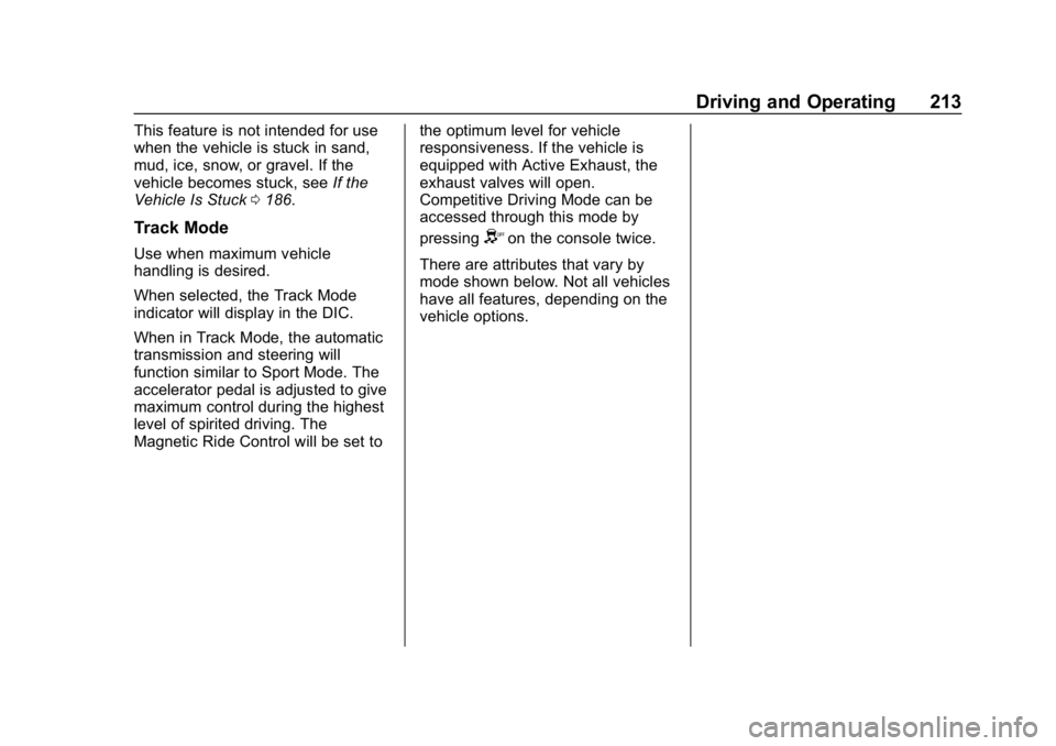CHEVROLET CAMARO 2019 Owners Manual Chevrolet Camaro Owner Manual (GMNA-Localizing-U.S./Canada/Mexico-
12461811) - 2019 - crc - 11/5/18
Driving and Operating 213
This feature is not intended for use
when the vehicle is stuck in sand,
mu CHEVROLET CAMARO 2019 Owners Manual Chevrolet Camaro Owner Manual (GMNA-Localizing-U.S./Canada/Mexico-
12461811) - 2019 - crc - 11/5/18
Driving and Operating 213
This feature is not intended for use
when the vehicle is stuck in sand,
mu