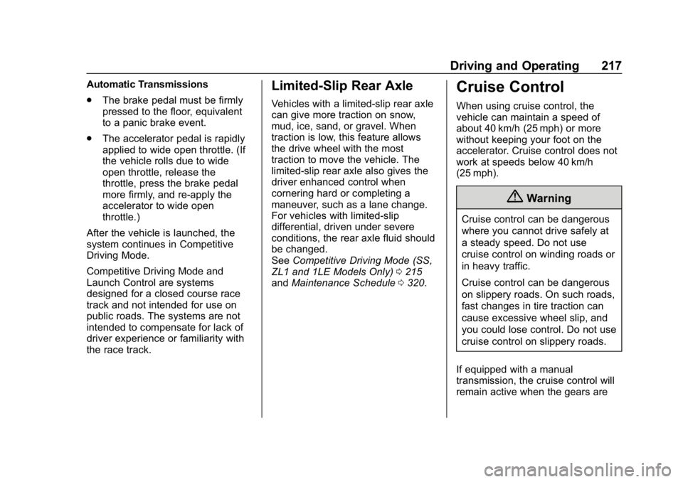 CHEVROLET CAMARO 2019 Owners Manual Chevrolet Camaro Owner Manual (GMNA-Localizing-U.S./Canada/Mexico-
12461811) - 2019 - crc - 11/5/18
Driving and Operating 217
Automatic Transmissions
.The brake pedal must be firmly
pressed to the flo CHEVROLET CAMARO 2019 Owners Manual Chevrolet Camaro Owner Manual (GMNA-Localizing-U.S./Canada/Mexico-
12461811) - 2019 - crc - 11/5/18
Driving and Operating 217
Automatic Transmissions
.The brake pedal must be firmly
pressed to the flo