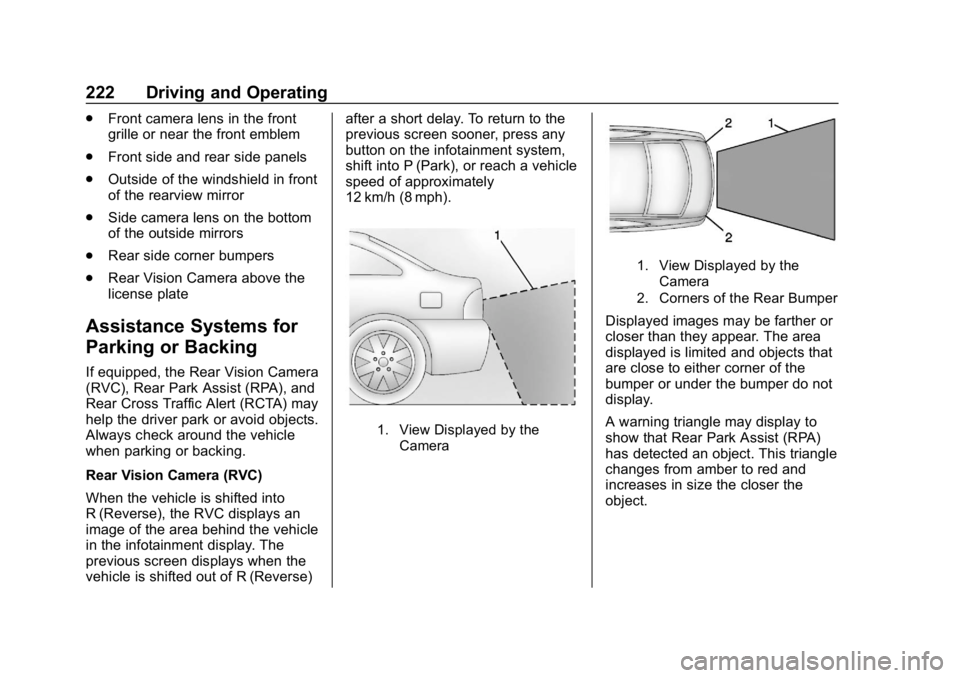 CHEVROLET CAMARO 2019 Owners Guide Chevrolet Camaro Owner Manual (GMNA-Localizing-U.S./Canada/Mexico-
12461811) - 2019 - crc - 11/5/18
222 Driving and Operating
.Front camera lens in the front
grille or near the front emblem
. Front si