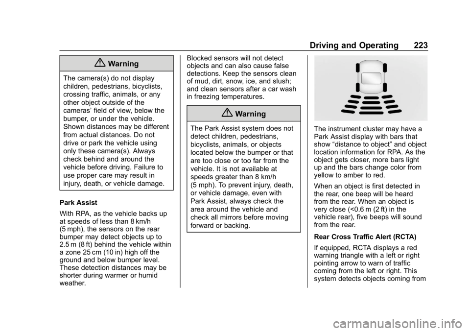 CHEVROLET CAMARO 2019 Owners Manual Chevrolet Camaro Owner Manual (GMNA-Localizing-U.S./Canada/Mexico-
12461811) - 2019 - crc - 11/5/18
Driving and Operating 223
{Warning
The camera(s) do not display
children, pedestrians, bicyclists,
c CHEVROLET CAMARO 2019 Owners Manual Chevrolet Camaro Owner Manual (GMNA-Localizing-U.S./Canada/Mexico-
12461811) - 2019 - crc - 11/5/18
Driving and Operating 223
{Warning
The camera(s) do not display
children, pedestrians, bicyclists,
c