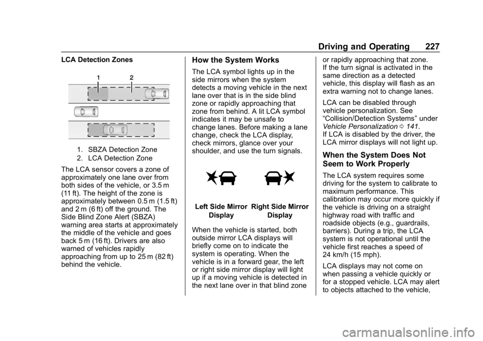 CHEVROLET CAMARO 2019  Owners Manual Chevrolet Camaro Owner Manual (GMNA-Localizing-U.S./Canada/Mexico-
12461811) - 2019 - crc - 11/5/18
Driving and Operating 227
LCA Detection Zones
1. SBZA Detection Zone
2. LCA Detection Zone
The LCA s