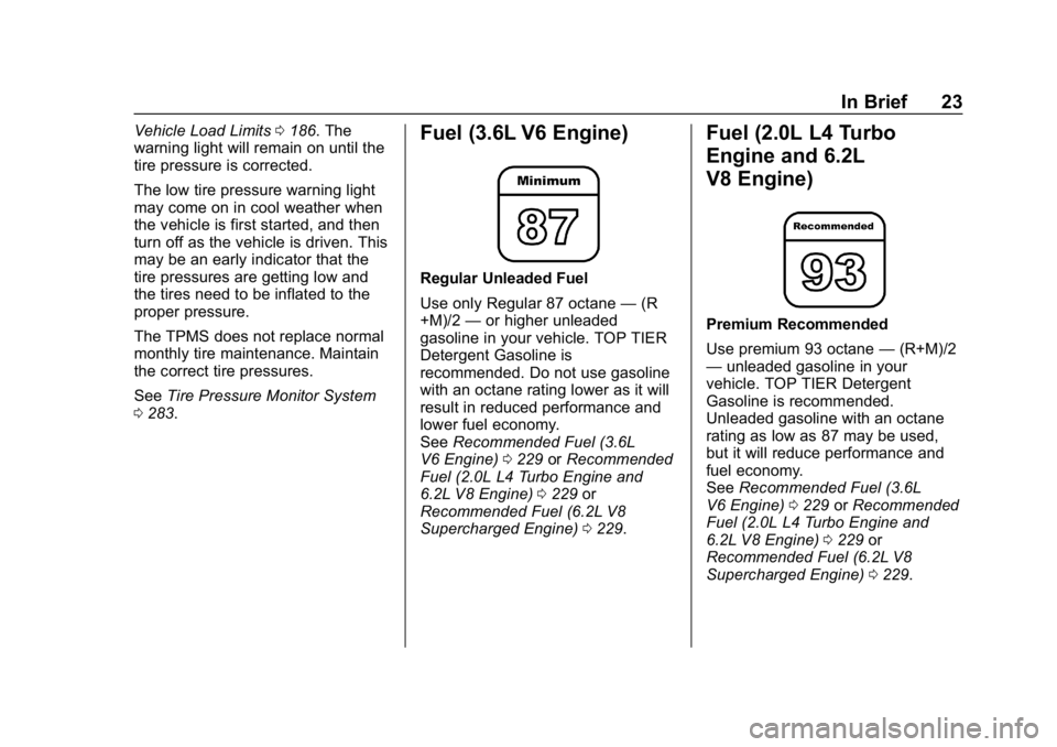 CHEVROLET CAMARO 2019  Owners Manual Chevrolet Camaro Owner Manual (GMNA-Localizing-U.S./Canada/Mexico-
12461811) - 2019 - crc - 11/5/18
In Brief 23
Vehicle Load Limits0186. The
warning light will remain on until the
tire pressure is cor