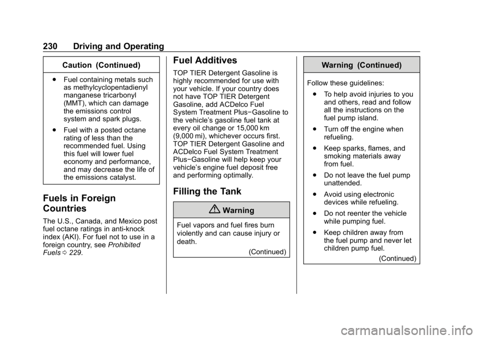 CHEVROLET CAMARO 2019 Owners Manual Chevrolet Camaro Owner Manual (GMNA-Localizing-U.S./Canada/Mexico-
12461811) - 2019 - crc - 11/5/18
230 Driving and Operating
Caution (Continued)
.Fuel containing metals such
as methylcyclopentadienyl CHEVROLET CAMARO 2019 Owners Manual Chevrolet Camaro Owner Manual (GMNA-Localizing-U.S./Canada/Mexico-
12461811) - 2019 - crc - 11/5/18
230 Driving and Operating
Caution (Continued)
.Fuel containing metals such
as methylcyclopentadienyl