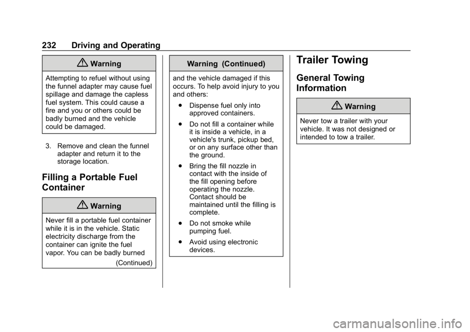 CHEVROLET CAMARO 2019  Owners Manual Chevrolet Camaro Owner Manual (GMNA-Localizing-U.S./Canada/Mexico-
12461811) - 2019 - crc - 11/5/18
232 Driving and Operating
{Warning
Attempting to refuel without using
the funnel adapter may cause f