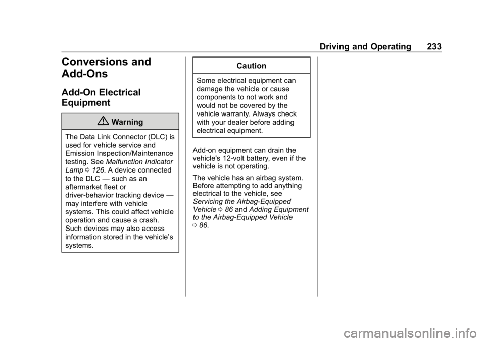 CHEVROLET CAMARO 2019 Owners Manual Chevrolet Camaro Owner Manual (GMNA-Localizing-U.S./Canada/Mexico-
12461811) - 2019 - crc - 11/5/18
Driving and Operating 233
Conversions and
Add-Ons
Add-On Electrical
Equipment
{Warning
The Data Link CHEVROLET CAMARO 2019 Owners Manual Chevrolet Camaro Owner Manual (GMNA-Localizing-U.S./Canada/Mexico-
12461811) - 2019 - crc - 11/5/18
Driving and Operating 233
Conversions and
Add-Ons
Add-On Electrical
Equipment
{Warning
The Data Link