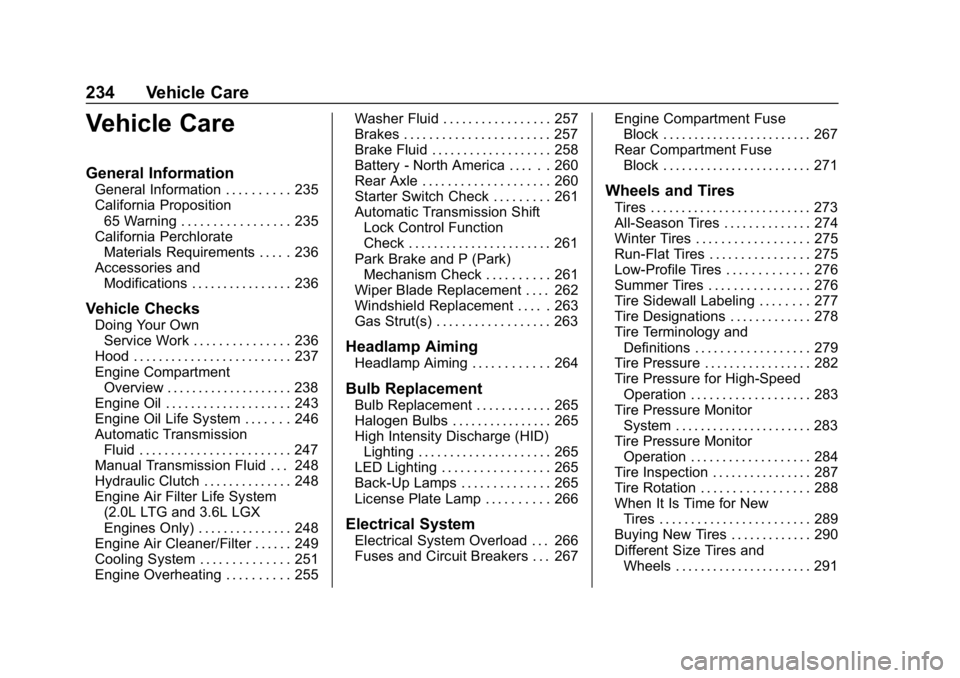 CHEVROLET CAMARO 2019 Owners Manual Chevrolet Camaro Owner Manual (GMNA-Localizing-U.S./Canada/Mexico-
12461811) - 2019 - crc - 11/5/18
234 Vehicle Care
Vehicle Care
General Information
General Information . . . . . . . . . . 235
Califo CHEVROLET CAMARO 2019 Owners Manual Chevrolet Camaro Owner Manual (GMNA-Localizing-U.S./Canada/Mexico-
12461811) - 2019 - crc - 11/5/18
234 Vehicle Care
Vehicle Care
General Information
General Information . . . . . . . . . . 235
Califo