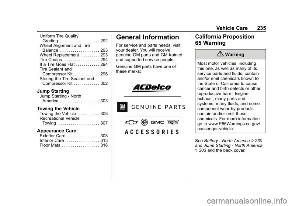 CHEVROLET CAMARO 2019  Owners Manual Chevrolet Camaro Owner Manual (GMNA-Localizing-U.S./Canada/Mexico-
12461811) - 2019 - crc - 11/5/18
Vehicle Care 235
Uniform Tire QualityGrading . . . . . . . . . . . . . . . . . . . . . 292
Wheel Ali