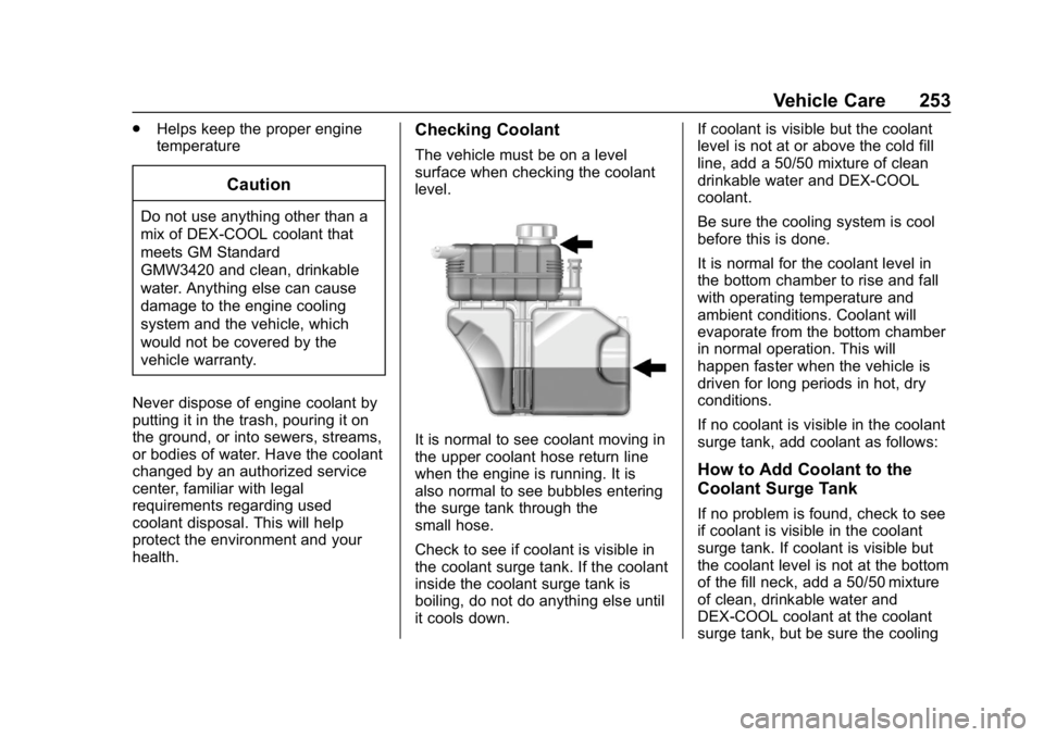CHEVROLET CAMARO 2019 Owners Manual Chevrolet Camaro Owner Manual (GMNA-Localizing-U.S./Canada/Mexico-
12461811) - 2019 - crc - 11/5/18
Vehicle Care 253
.Helps keep the proper engine
temperature
Caution
Do not use anything other than a
CHEVROLET CAMARO 2019 Owners Manual Chevrolet Camaro Owner Manual (GMNA-Localizing-U.S./Canada/Mexico-
12461811) - 2019 - crc - 11/5/18
Vehicle Care 253
.Helps keep the proper engine
temperature
Caution
Do not use anything other than a