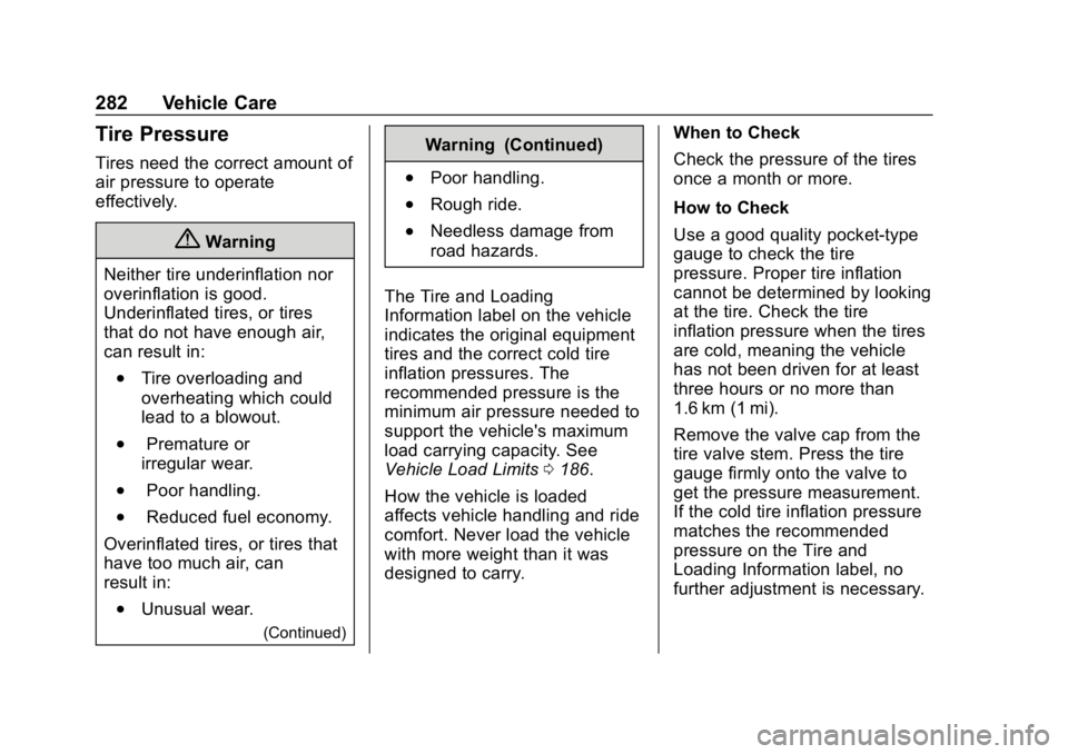 CHEVROLET CAMARO 2019  Owners Manual Chevrolet Camaro Owner Manual (GMNA-Localizing-U.S./Canada/Mexico-
12461811) - 2019 - crc - 11/5/18
282 Vehicle Care
Tire Pressure
Tires need the correct amount of
air pressure to operate
effectively.