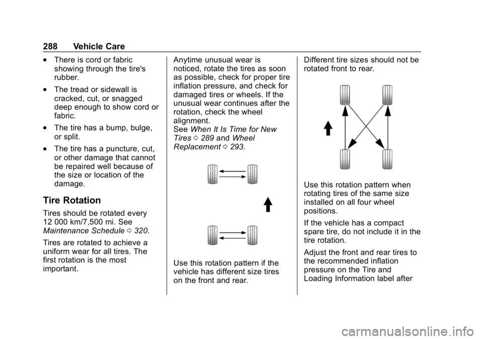 CHEVROLET CAMARO 2019 Owners Manual Chevrolet Camaro Owner Manual (GMNA-Localizing-U.S./Canada/Mexico-
12461811) - 2019 - crc - 11/5/18
288 Vehicle Care
.There is cord or fabric
showing through the tire's
rubber.
.The tread or sidew CHEVROLET CAMARO 2019 Owners Manual Chevrolet Camaro Owner Manual (GMNA-Localizing-U.S./Canada/Mexico-
12461811) - 2019 - crc - 11/5/18
288 Vehicle Care
.There is cord or fabric
showing through the tire's
rubber.
.The tread or sidew