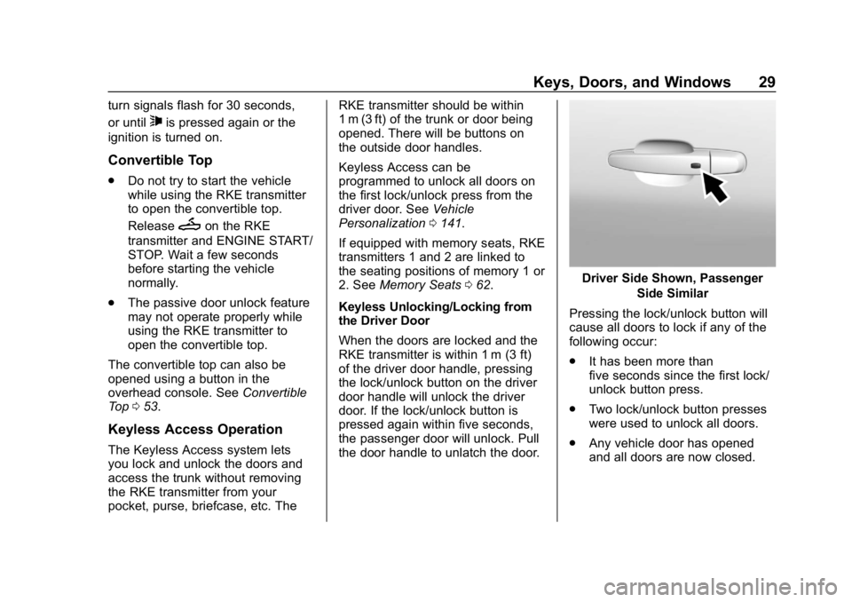 CHEVROLET CAMARO 2019 Owners Guide Chevrolet Camaro Owner Manual (GMNA-Localizing-U.S./Canada/Mexico-
12461811) - 2019 - crc - 11/5/18
Keys, Doors, and Windows 29
turn signals flash for 30 seconds,
or until
7is pressed again or the
ign CHEVROLET CAMARO 2019 Owners Guide Chevrolet Camaro Owner Manual (GMNA-Localizing-U.S./Canada/Mexico-
12461811) - 2019 - crc - 11/5/18
Keys, Doors, and Windows 29
turn signals flash for 30 seconds,
or until
7is pressed again or the
ign