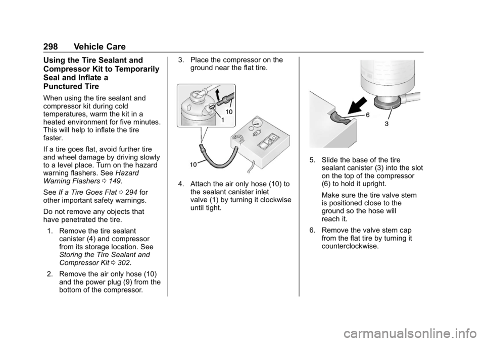 CHEVROLET CAMARO 2019 Owners Manual Chevrolet Camaro Owner Manual (GMNA-Localizing-U.S./Canada/Mexico-
12461811) - 2019 - crc - 11/5/18
298 Vehicle Care
Using the Tire Sealant and
Compressor Kit to Temporarily
Seal and Inflate a
Punctur CHEVROLET CAMARO 2019 Owners Manual Chevrolet Camaro Owner Manual (GMNA-Localizing-U.S./Canada/Mexico-
12461811) - 2019 - crc - 11/5/18
298 Vehicle Care
Using the Tire Sealant and
Compressor Kit to Temporarily
Seal and Inflate a
Punctur